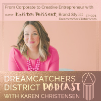 Ep 021: From Corporate to Creative Entrepreneur with Brand Stylist, Designer, Kristen Poissant