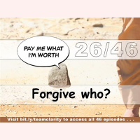 Team Clarity Week 26/47: Forgiveness Bold Facts  Bare Fictions