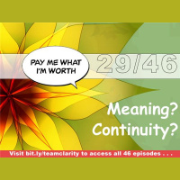 Team Clarity Week 29/47: What does meaning do to our sense of worth?
