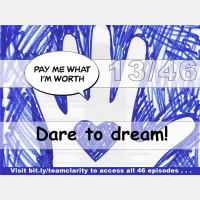 Team Clarity Week 13/47 Unblocking Dreams
