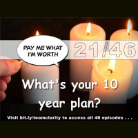 Team Clarity Week 21/47 A 10 Year Plan?! Really?