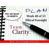 Team Clarity Week 40/47: Exercise 28: Ethical Foresight Part 3