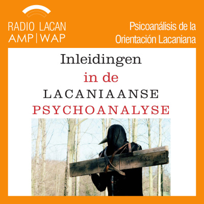 Radiolacan.com | Entrevista A Joost Demuynck Sobre La Presentación De Su Libro: Inleidingen In De Lacaniaanse Psychoanalyse