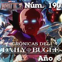 Crónicas del Daily Bugle 190 -Qué pasaría si...? T3 (2024)