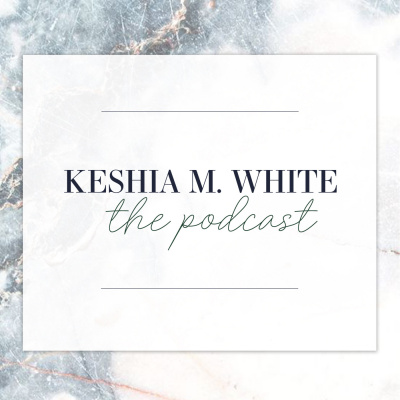 Keshia M Whites Podcast
