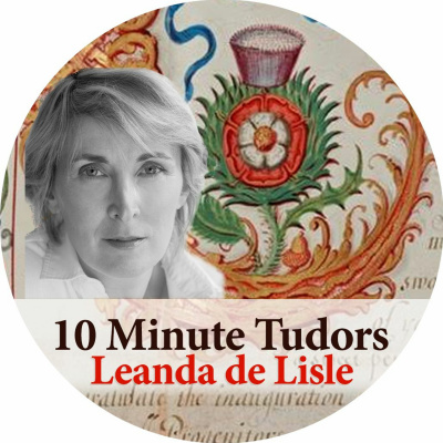 10 Minute Tudors: Leanda De Lisle