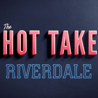 Hottake: Riverdale