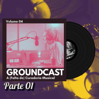 Groundcast V#04a – A (Falta de) Curadoria Musical: Do Jabá aos Algoritmos