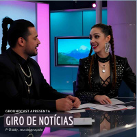 Giro Groundcast #6 – P-Diddy, seu desgraçado