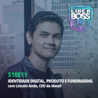 Identidade digital, produto e fundraising com Lincoln Ando, CEO da idwall