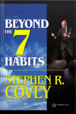 Beyond The 7 Habits [abridged]