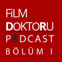 Film Doktoru Podcast - Bölüm I
