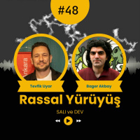 RASSAL YÜRÜYÜŞ #48 - SALI ve DEV