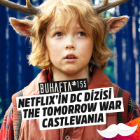 Netflixin Yeni DC Dizisi, Castlevania, The Tomorrow War // BU HAFTA #155