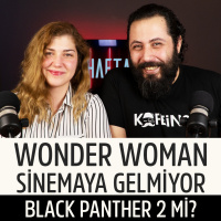 WONDER WOMAN Vizyona Giremeyecek! BLACK PANTHER 2 // BU HAFTA #134