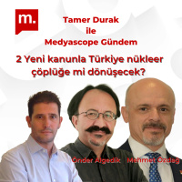 Gündem: 2 Yeni kanunla Türkiye nükleer çöplüğe mi dönüşecek?