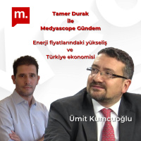  Gündem: Enerji fiyatlarındaki yükseliş ve Türkiye ekonomisi