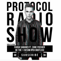 Faruk Sabanci ft. Zane Fischer - Be The 1 (Vesim Ipek Bootleg) [Protocol Radio EP 192 RIP]