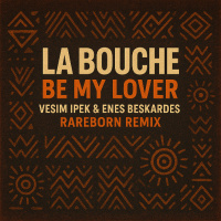 La Bouche - Be My Lover (Vesim Ipek  Enes Beskardes, Rareborn Remix)