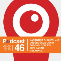 EP46 / Karantina Günleri vol7 / Düşündükçe Covid Sonrası Günleri, Beni Sarar Melankoli