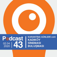 EP43 / Karantina Günleri vol4 / Kadıköy Sineması Buluşması