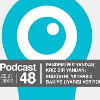 EP48 / Pandemi Bir Yandan, Kriz Bir Yandan: Endüstri Yetersiz Bakiye Uyarısı Veriyor