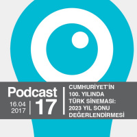 EP17 / Cumhuriyetin 100. Yılında Türk Sineması: 2023 Yıl Sonu Değerlendirmesi