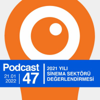 EP47 / 2021 Yılı Sinema Sektörü Değerlendirmesi