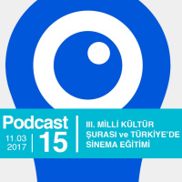 EP15 / 3. Milli Kültür Şurası ve Türkiyede Sinema Eğitimi