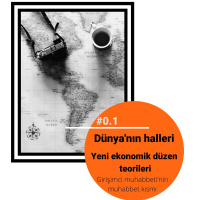#0.1 Dünya’nın halleri, yeni ekonomik düzen teorileri (Girişimci Muhabbeti’nin muhabbet kısmı)