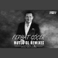 Ferhat Göçer - Mutlu Ol ( Muratt Mat Deep Versiyon )