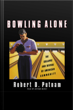 Bowling Alone: The Collapse And Revival Of American Community