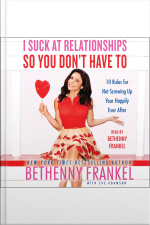 I Suck At Relationships So You Dont Have To: 10 Rules For Not Screwing Up Your Happily Ever After