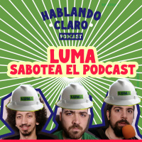 LUMA sabotea el podcast (DESPOTRICAMOS FUERTEMENTE)