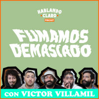FUMAMOS DEMASIADO CON VICTOR VILLAMIL 