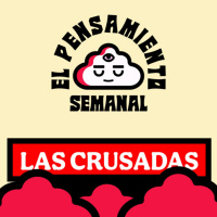 LAS CRUZADAS (Guerras por Religión) - EL PENSAMIENTO SEMANAL