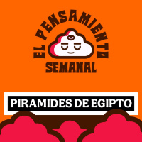 PIRAMIDES DE EGIPTO - El Pensamiento Semanal