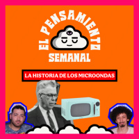 No vas a creer la historia de los MICROONDAS - El Pensamiento Semanal