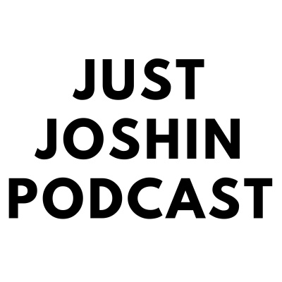 Just Joshin Podcast