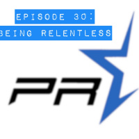 Episode 30 Being Relentless