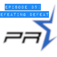 Episode 35 Defeating Defeat