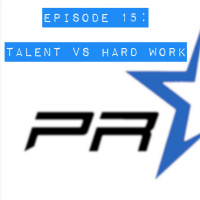 Episode 15 Talent Vs. Hard Work