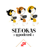 Señoras Y Podcast