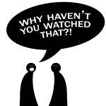 Why Havent You Watched That?