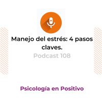 Manejo del estrés: 4 puntos clave| Podcast 108