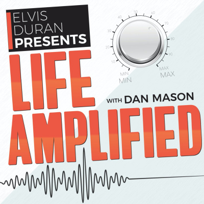 Life Amplified With Dan Mason
