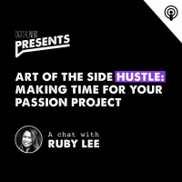 Art Of The Side Hustle: Making Time For Your Passion Project - Ruby Lee