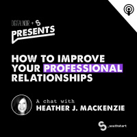 How To Improve Your Professional Relationships - Heather J. Mackenzie #SouthStart18