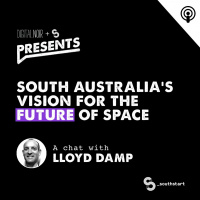 South Australias Vision For The Future Of Space - Lloyd Damp #SouthStart18