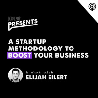 A Startup Methodology To Boost Your Business - Elijah Eilert